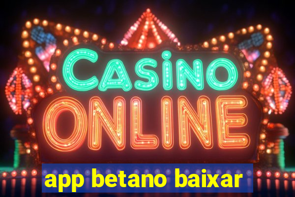 app betano baixar